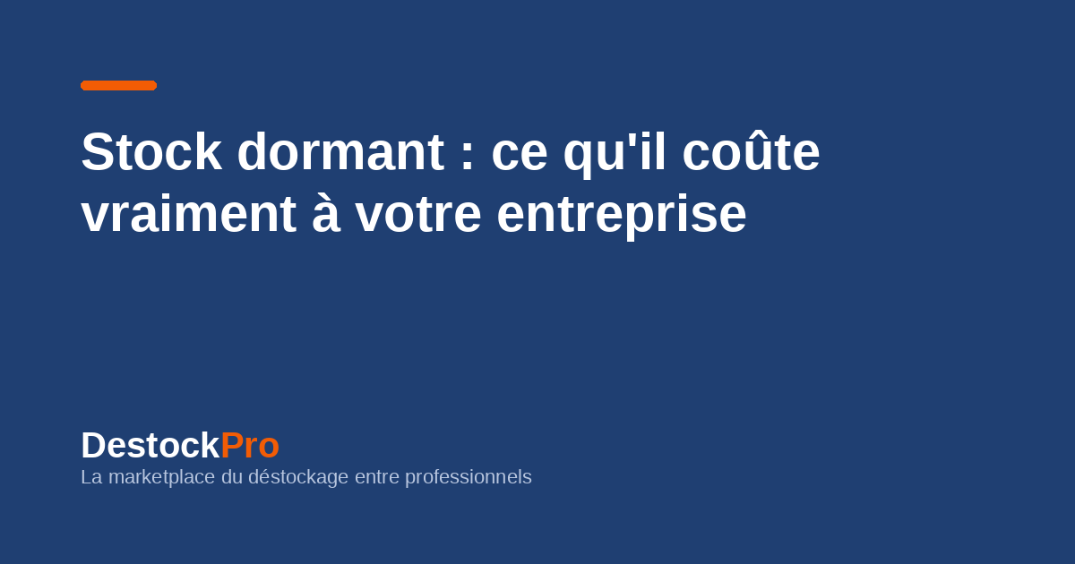 Stock dormant : ce qu'il coûte vraiment à votre entreprise
